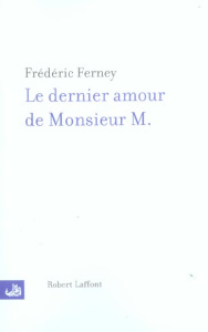 Le dernier amour de Monsieur M. - Ferney Frédéric