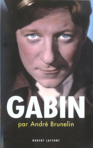 Gabin. Edition revue et corrigée - Brunelin André ; Gabin Dominique