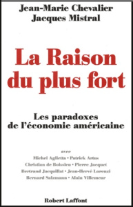 La raison du plus fort. Les paradoxes de l'économie américaine - Mistral Jacques ; Chevalier Jean-Marie