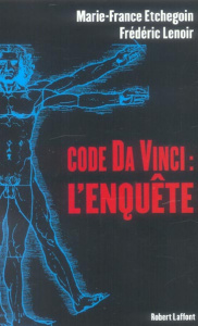 Code Da Vinci : l'enquête - Etchegoin Marie-France ; Lenoir Frédéric