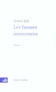Les fausses innocences - Job Armel