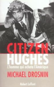 Citizen Hughes. L'homme qui acheta l'Amérique - Drosnin Michael