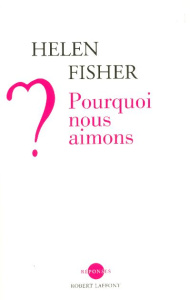 Pourquoi nous aimons ? - Fisher Helen ; Muchnik Anatole