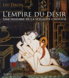 L'empire du désir. Une histoire de la sexualité chinoise - Dalin Liu ; Pastor Jean-Claude