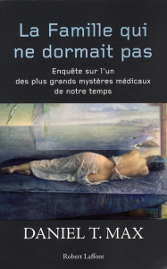La famille qui ne dormait pas. Enquête sur l'un des plus grands mystères médicaux de notre temps - Max Daniel T. ; Muchnik Anatole