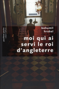 Moi qui ai servi le roi d'angleterre - Hrabal Bohumil ; Braud Milena