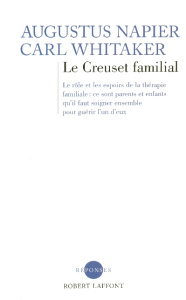 Le creuset familial. Le rôle et les espoirs de la thérapie familiale: ce sont parents et enfants qu' - Napier Augustus