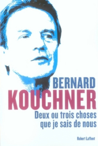 Deux ou trois choses que je sais de nous - Kouchner Bernard