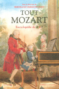 Tout Mozart. Encyclopédie de A à Z - Dermoncourt Bertrand