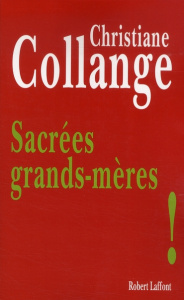 Sacrées grand-mères ! - Collange Christiane