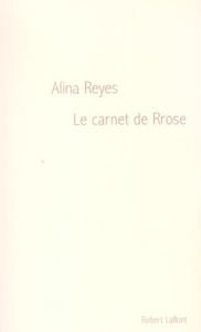 Le Carnet de Rrose - Reyes Alina