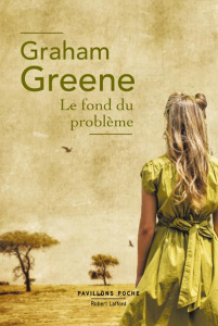 Le fond du problème - Greene Graham ; Sibon Marcelle