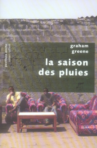 La saison des pluies - Greene Graham ; Sibon Marcelle