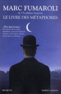 Le livre des métaphores. Essai sur la mémoire de la langue française - Fumaroli Marc