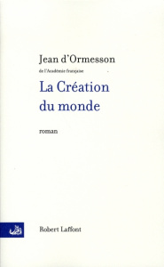 La Création du monde - Ormesson Jean d'