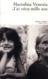 J'ai vécu mille ans - Venezia Mariolina ; Bauer Nathalie