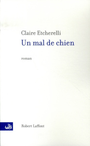 Un mal de chien - Etcherelli Claire