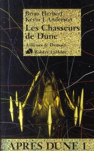 Après Dune. 1. Les chasseurs de Dune - Herbert Brian ; Anderson Kevin James ; Dusoulier P