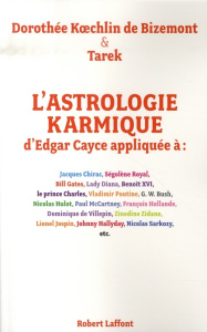 L'astrologie karmique d'Edgar Cayce appliquée. Découvrez le profil astral et les vies antérieures de - Koechlin de Bizemont Dorothée