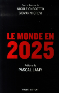 Le monde en 2025 - Gnesotto Nicole ; Grevi Giovanni ; Lamy Pascal ; B