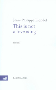 This is not a love song - Blondel Jean-Philippe