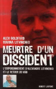 Meurtre d'un dissident. L'empoisonnement d'Alexandre Litvinenko et el retour du KGB - Goldfarb Alexandre ; Litvinenko Marina ; Farny Cla