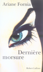 Dernière morsure - Fornia Ariane