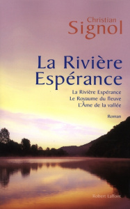La Rivière Espérance : Tome 1, La Rivière Espérance ; Tome 2, Le Royaume du fleuve ; Tome 3, L'Ame d - Signol Christian