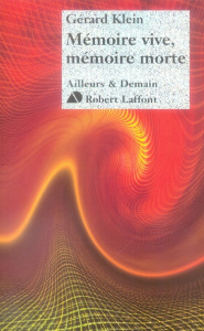 Mémoire vive, mémoire morte - Klein Gérard