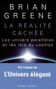 La réalité cachée. Les univers parallèles et les lois du cosmos - Greene Brian ; Laroche Céline