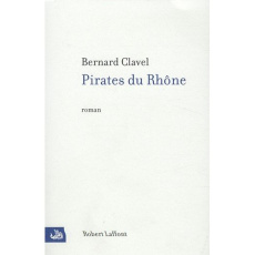 Pirates du Rhône - Clavel Bernard