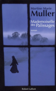 La trilogie des servantes Tome 1 : Mademoiselle des palissages - Muller Martine-Marie