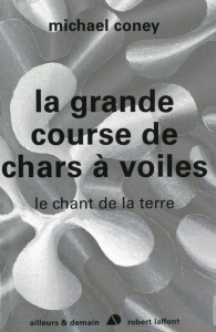 Le chant de la terre Tome 1 : La grande course de chars à voiles - Coney Michael