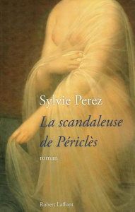 La scandaleuse de Périclès - Perez Sylvie