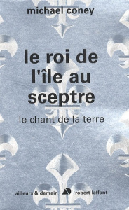 Le chant de la terre Tome 5 : Le roi de l'île au sceptre - Coney Michael ; Delord-Philippe Isabelle
