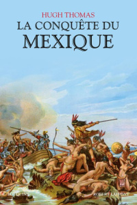 La conquête du Mexique - Thomas Hugh ; Villeneuve Guillaume