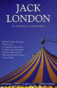 Du possible à l'impossible. Michael, chien de cirque ; Trois Coeurs ; Le Vagabond des étoiles ; Le B - London Jack ; Lacassin Francis