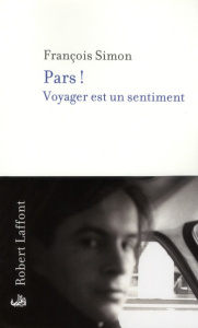 Pars ! Voyager est un sentiment - Simon François