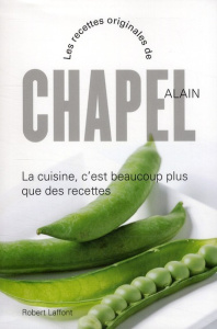 La cuisine c'est beaucoup plus que des recettes - Chapel Alain ; Abert Jean-François