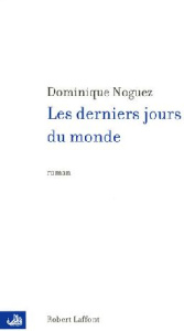 Les derniers jours du monde - Noguez Dominique