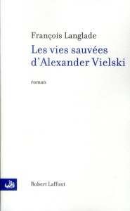 Les vies sauvées d'Alexander Vielski - Langlade François