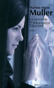 La trilogie des servantes Tome 2 : La servante de Monsieur Vincent - Muller Martine-Marie