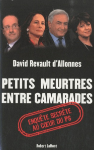 Petits meurtres entre camarades. Enquête secrète au coeur du PS - Revault d'Allonnes David