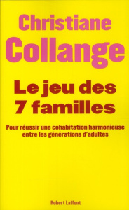 Le jeu des sept familles. Pour une cohabitation harmonieuse entre les générations - Collange Christiane