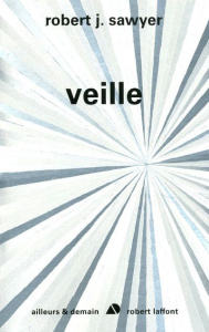 Singularité Tome 2 : Veille - Sawyer Robert-J ; Dusoulier Patrick
