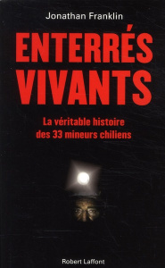 Enterrés vivants. La véritable histoire des 33 mineurs chiliens - Franklin Jonathan ; Faure Michel ; Haas Dominique