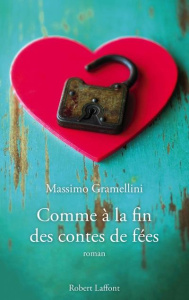 Comme à la fin des contes de fées - Gramellini Massimo ; Molina-Imbert Irène