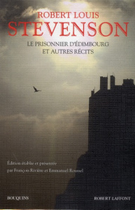 Le prisonnier d'Edimbourg. Et autres récits - Stevenson Robert Louis ; Rivière François ; Rousse