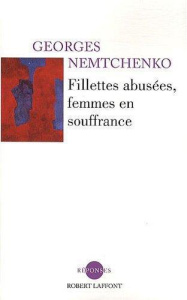 Fillettes abusées, femmes en souffrance - Nemtchenko Georges