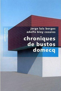 Chroniques de Bustos Domecq - Borges Jorge Luis ; Bioy Casares Adolfo ; Rosset F